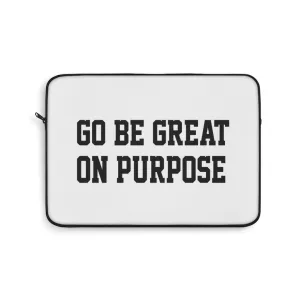 The "Go Be Great On Purpose" Laptop Sleeve