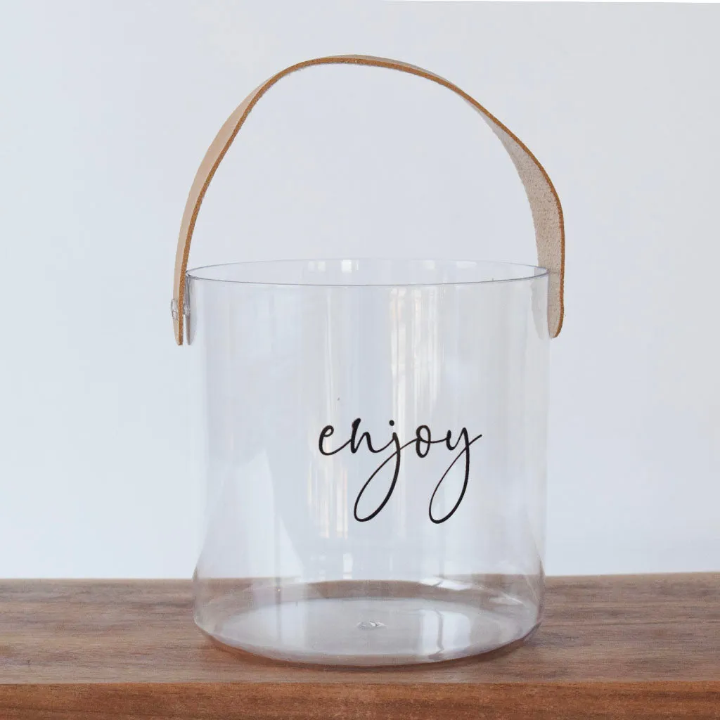 Unfilled Enjoy Acrylic Bucket